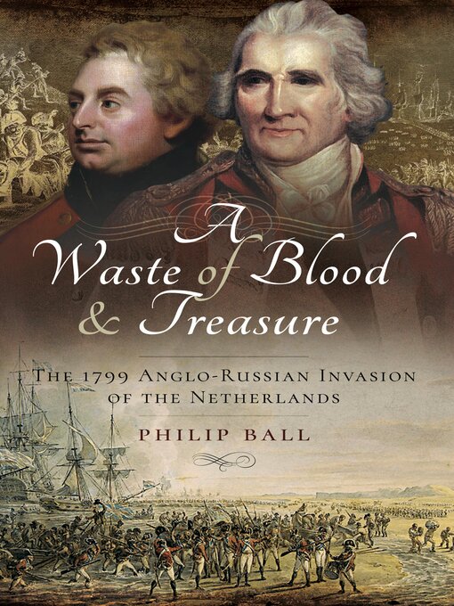 Title details for A Waste of Blood & Treasure by Philip Ball - Available